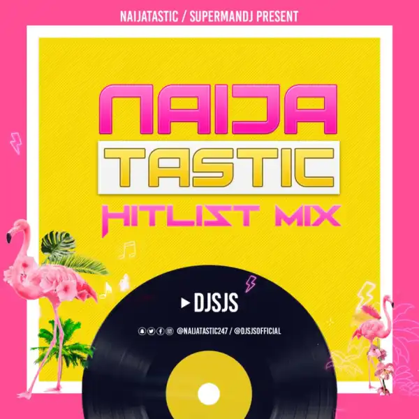 Dj Sjs - NaijaTastic Hitlist Mix